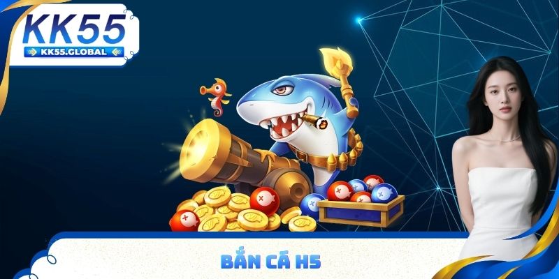 Giới thiệu bắn cá H5 & mẹo chơi hay