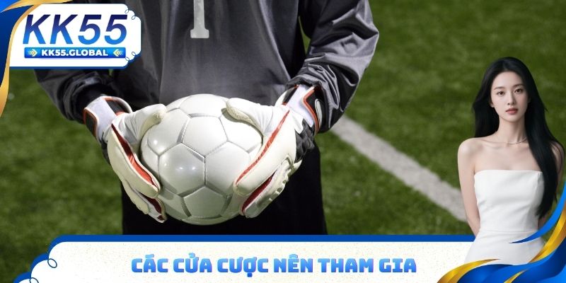 Các cửa cược nên tham gia