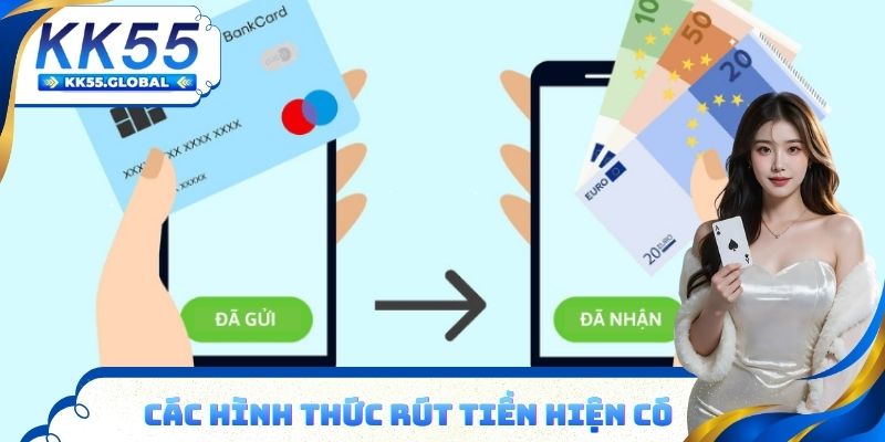 Các hình thức rút tiền KK55 hiện có
