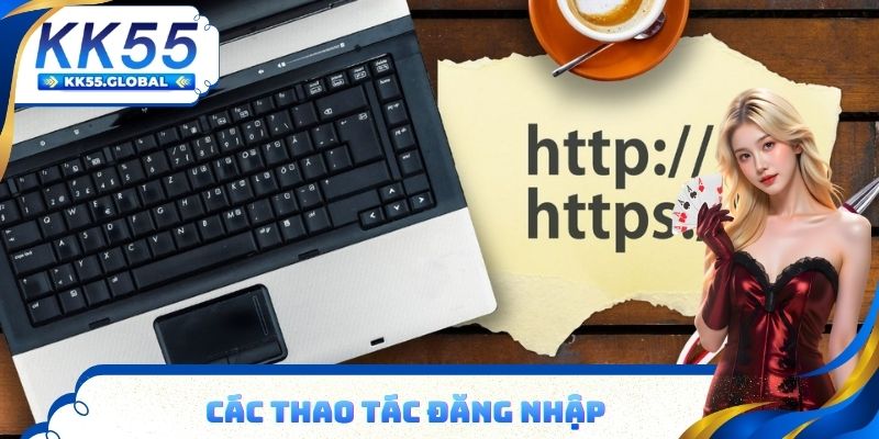 Các thao tác đăng nhập KK55