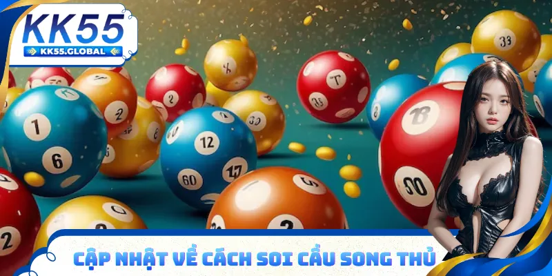 Cập nhật cầu song thủ lô hiệu quả từ chuyên gia