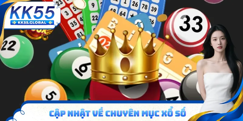 Cập nhật thông tin về chuyên mục xổ số KK55