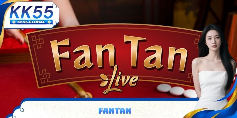 Fantan là gì? tìm hiểu cách chơi thông minh tại KK55