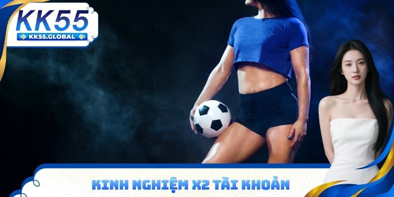 Kinh nghiệm nhân đôi tài khoản