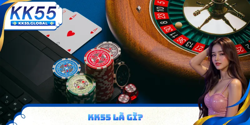 KK55 là gì? Tìm hiểu chi tiết trong bài viết