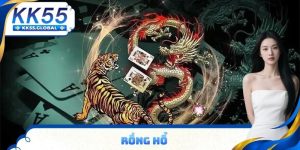 Rồng Hổ KK55 - Trò Chơi Bài Nhanh