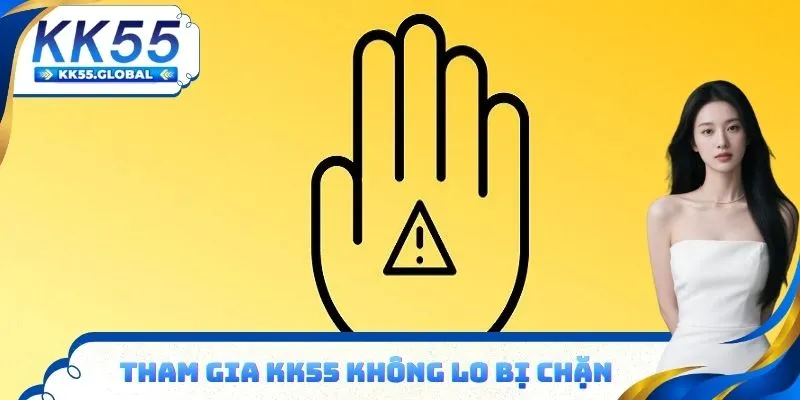 Tham gia KK55 không lo bị chặn